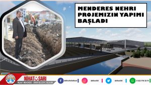 Menderes Nehri Islahı Projemizin yapım çalışmaları başladı