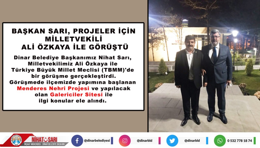 BAŞKAN SARI MİLLETVEKİLİ ÖZKAYA İLE PROJELERİ GÖRÜŞTÜ