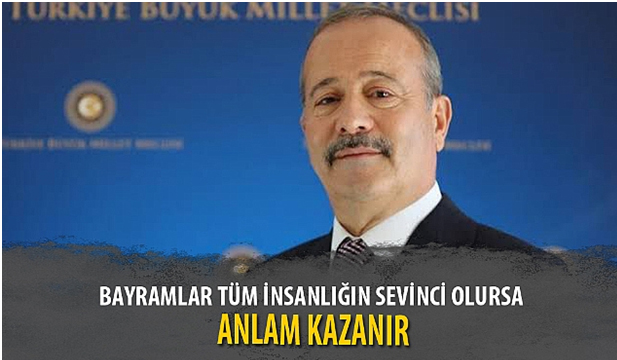 Mv. TAYTAK;”BAYRAMLAR TÜM İNSANLIĞIN SEVİNCİ OLURSA ANLAM KAZANIR”