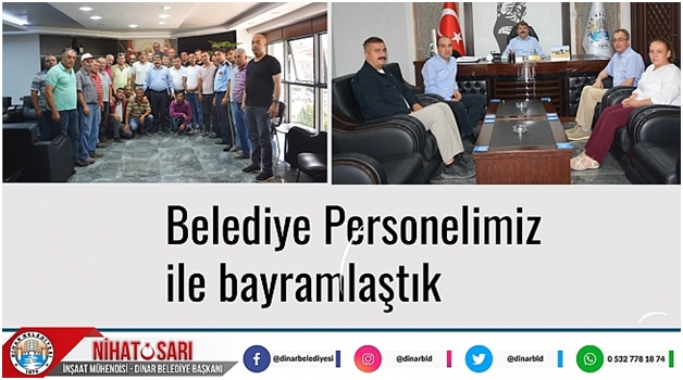 BELEDİYE BAŞKANIMIZ NİHAT SARI, PERSONELİ İLE BAYRAMLAŞTI