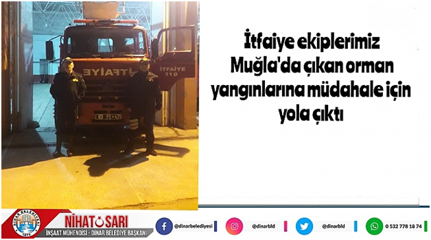 BAŞKAN SARI, MUĞLA’DA ÇIKAN ORMAN YANGININA İTFAİYE DESTEĞİ SAĞLADIK