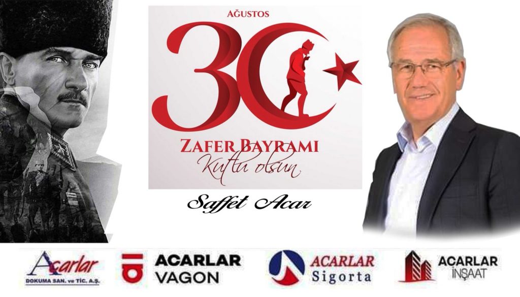 ACARLAR A.Ş YÖNETİM KURULU BAŞKANI SAFFET ACAR’DAN 30 AĞUSTOS MESAJI