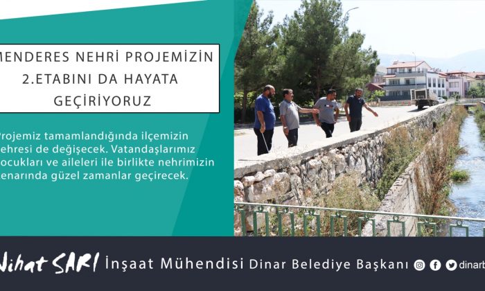 BELEDİYE BAŞKANIMIZ NİHAT SARI, MENDERES NEHRİ PROJEMİZİN 2.ETABINI DA HAYATA GEÇİRİYORUZ 