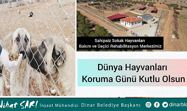 Dinar Belediye Başkanımız Nihat Sarı, “4 Ekim Dünya Hayvanları Koruma Günü” dolayısı ile bir mesaj yayımladı.