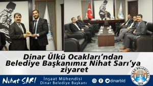 Dinar Ülkü Ocaklarından Belediye Başkanımız Nihat Sarı’ya ziyaret