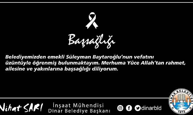 DİNAR BELEDİYE BAŞKANIMIZ NİHAT SARI’DAN BAŞSAĞLIĞI MESAJI 