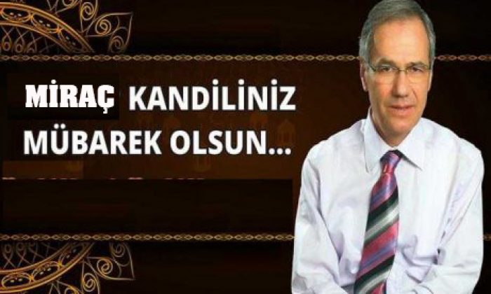 SAFFET ACAR HALKIN MİRAÇ KANDİLİNİ KUTLADI
