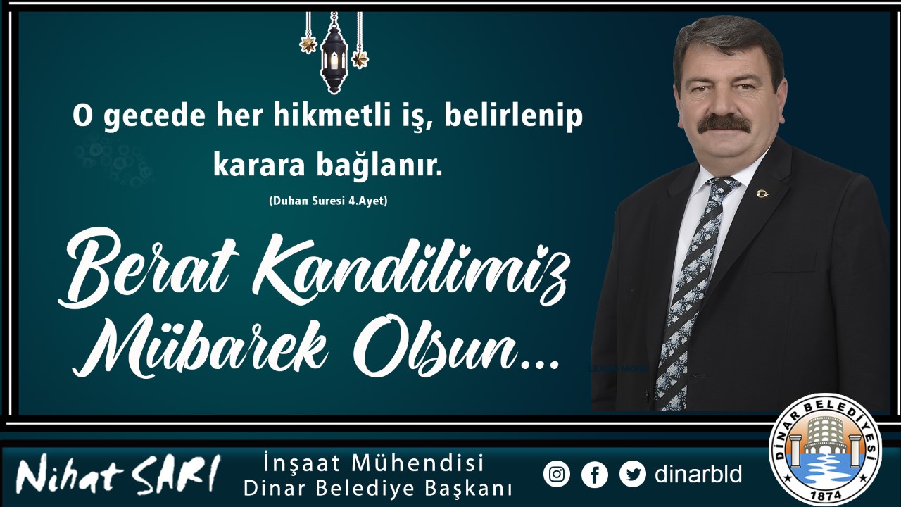 BELEDİYE BAŞKANIMIZ NİHAT SARI;” TÜM İSLAM ALEMİNİN BERAT KANDİLİ’Nİ TEBRİK EDİYORUM”