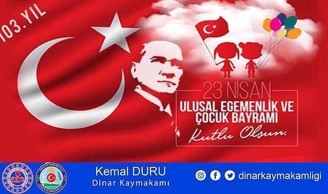 KAYMAKAMIMIZ KEMAL DURU’NUN 23 NİSAN ULUSAL EGEMENLİK ve ÇOCUK BAYRAMI MESAJI