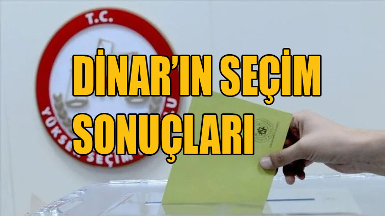 DİNAR CUMHURBAŞKANLIĞI SEÇİM SONUÇLARI