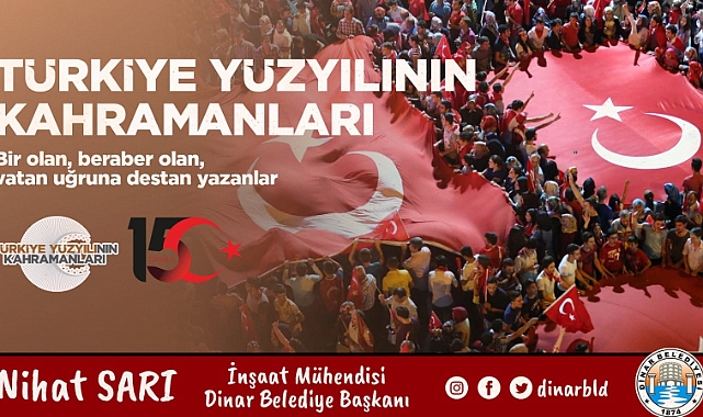 DİNAR BELEDİYE BAŞKANIMIZ NİHAT SARI’DAN 15 TEMMUZ MESAJI