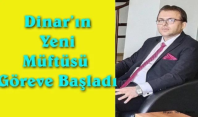Dinar İlçe Müftüsü Ahmet Kervancıoğlu Yeni Görevine Başladı