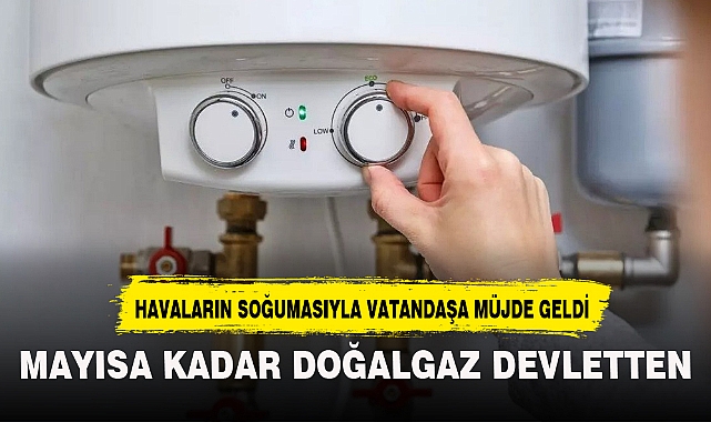 MAYISA KADAR DOĞALGAZ DEVLETTEN