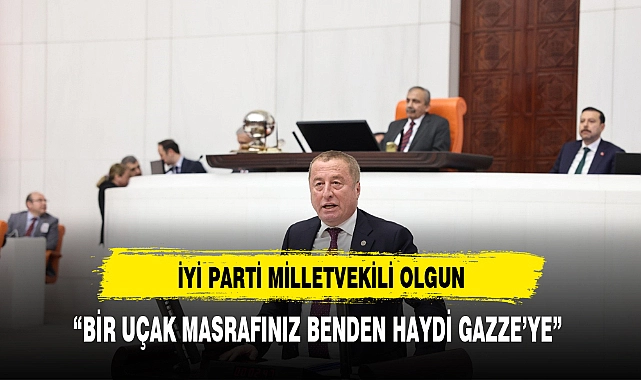 OLGUN’DAN SİYASİLERE :””BİR UÇAK MASRAFINIZ BENDEN HAYDİ GAZZE’YE”