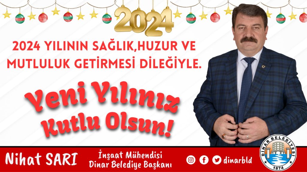 Dinar Belediye Başkanımız Nihat Sarı, yeni yıl dolayısıyla bir kutlama mesajı yayımladı.