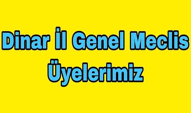 dinar il genel meclis uyelerimiz 2330